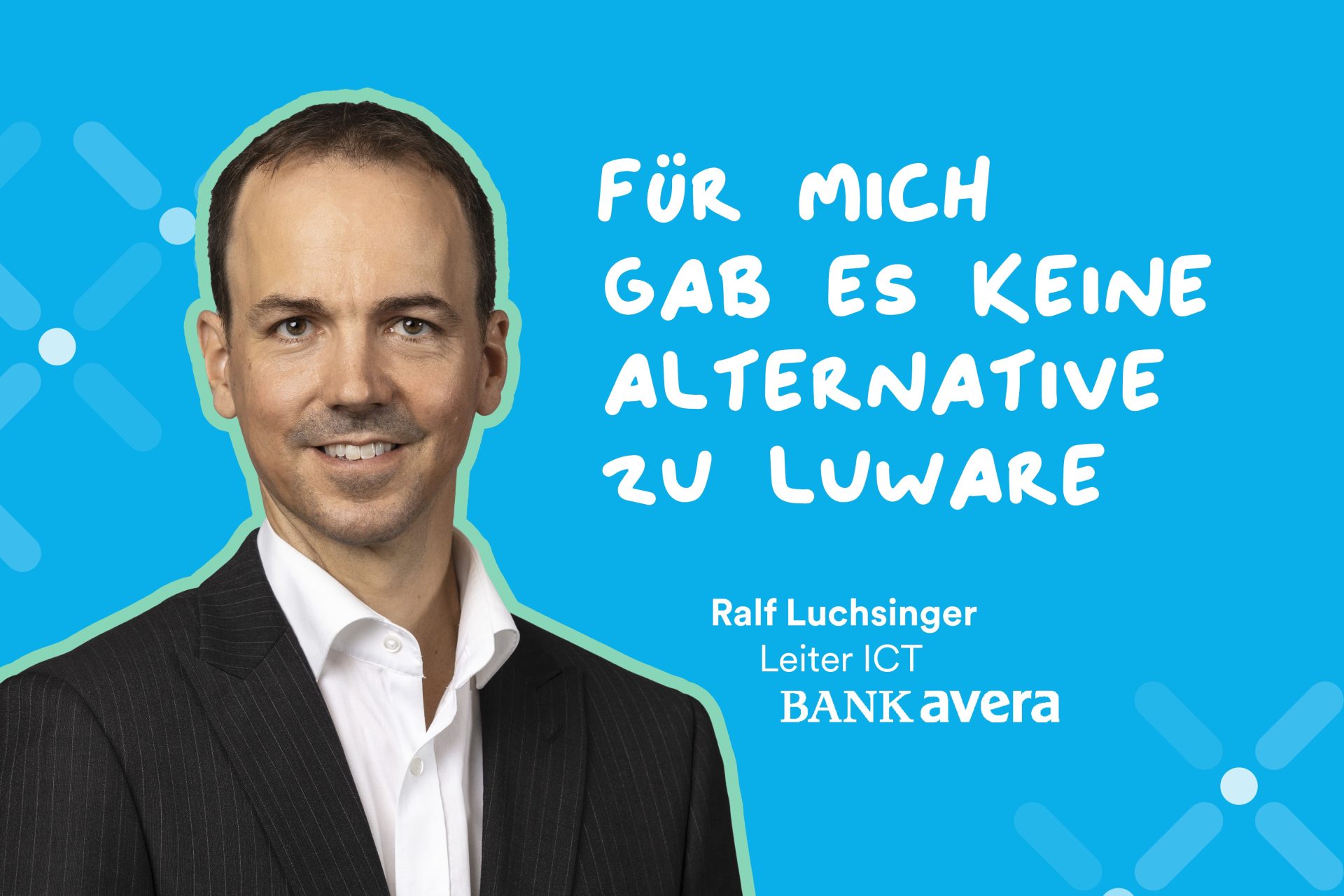 Bank Avera: Cloud-Pionier in der regulierten Schweizer Finanzbranche Bank Avera: Cloud-Pionier in der regulierten Schweizer Finanzbranche, Luware