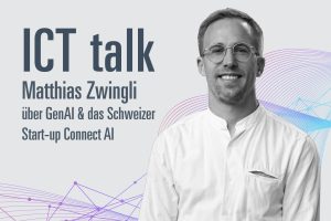 Podcast über GenAI & das Schweizer Start-up Connect AI Podcast über GenAI & das Schweizer Start-up, Matthias Zwingli, ICT Talk