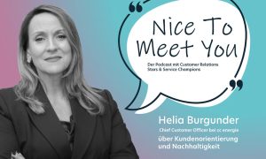 Podcast über Kundenorientierung und Nachhaltigkeit Nice to Meet You, Helia Burgunder, Chief Customer Officer bei von cc energie, Podcast, Meike Tarabori