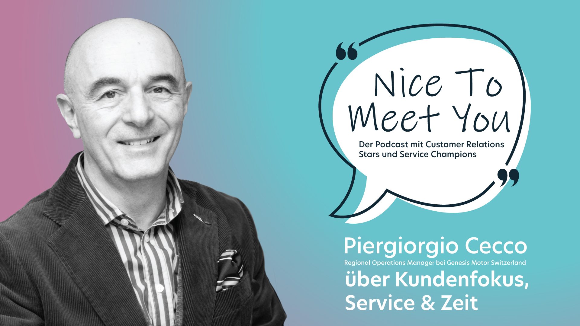 Nice to Meet You - Episode 24, Kundenfokus, Service und wertvolle Zeit, Piergiorgio Cecco, Genesis