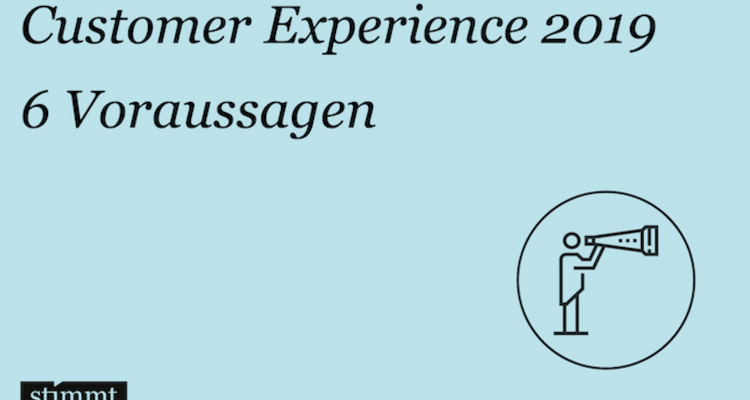 Customer Experience 2019 – 6 Voraussagen Stimmt-AG-6-Voraussagen, CX-2019-750x400