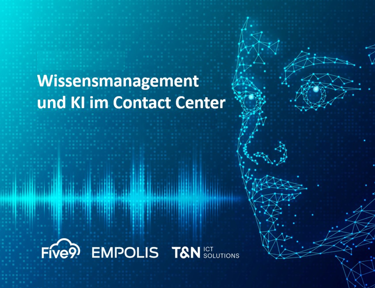 Wissensmanagement und KI im Contact Center Wissensmanagement und KI im Contact Center, Five9, T&N, Bild, T&N